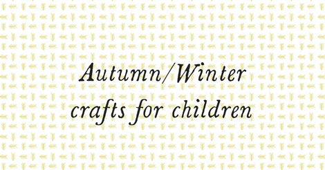 Autumn/Winter crafts for children