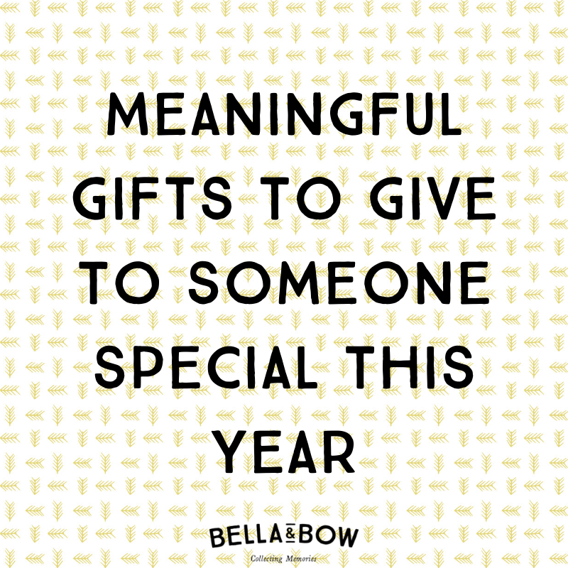 Meaningful gifts to give to someone special this year