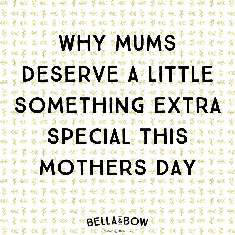 Why mums deserve a little something extra special this Mothers Day