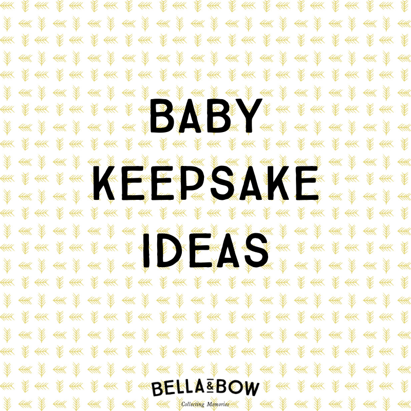Baby Keepsake Ideas