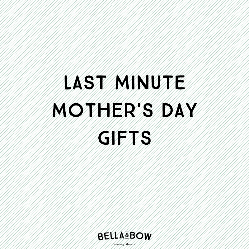 Last minute gifts ideas for Mother's Day