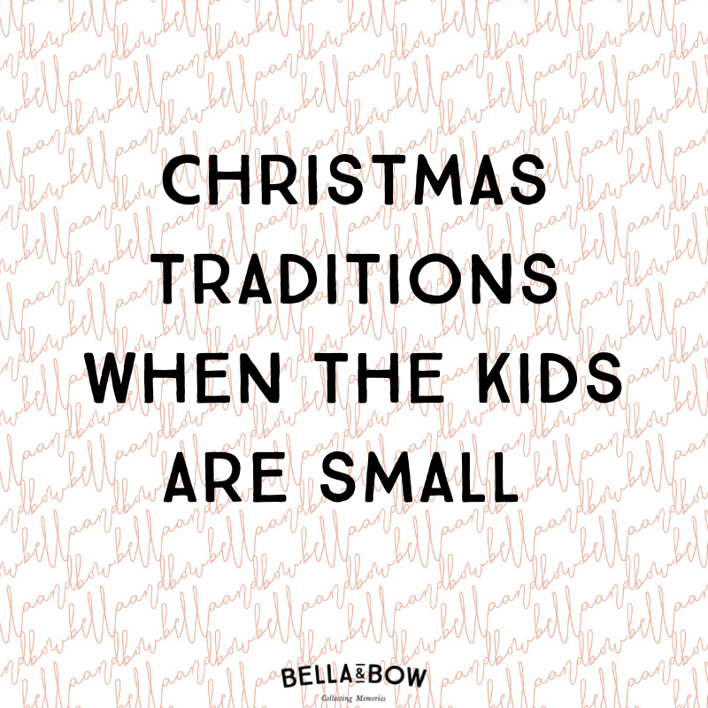 Christmas traditions when the kids are small