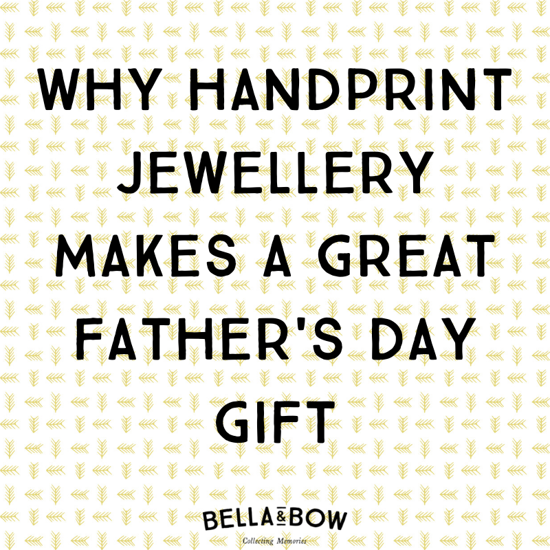 Why handprint jewellery makes a great Father's Day Gift