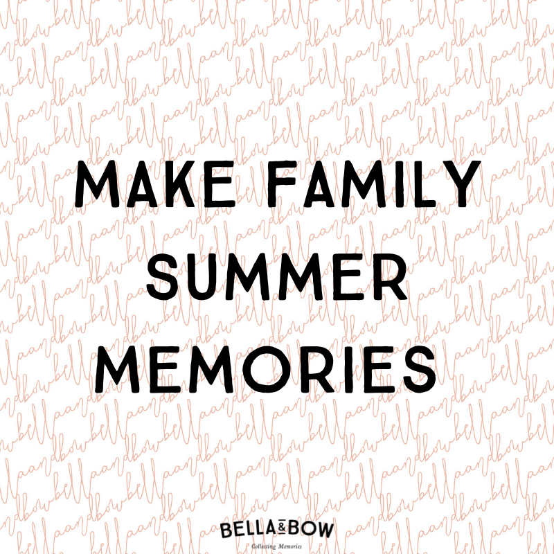 Make Family Summer Memories